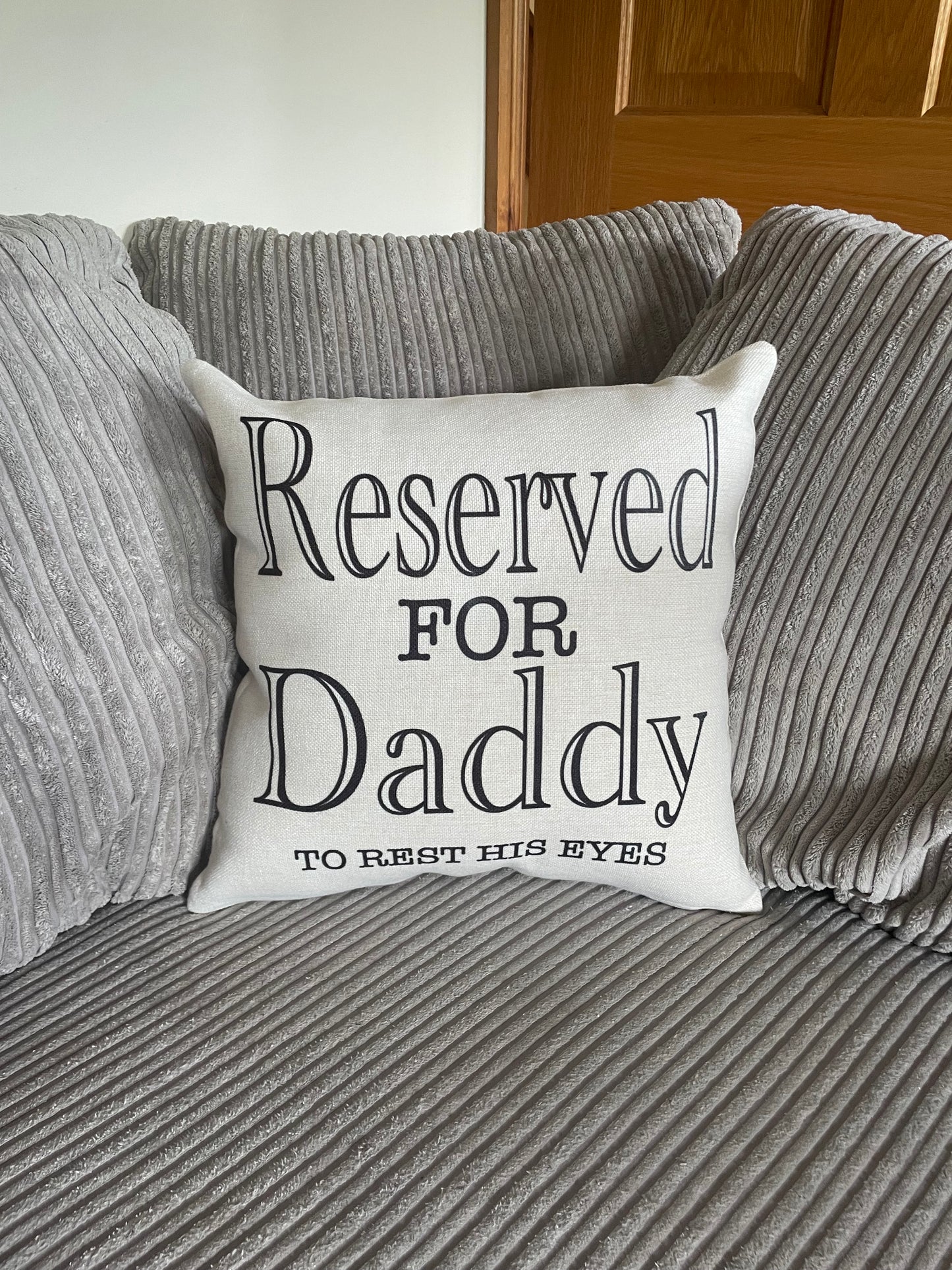 Reserved for Daddy to rest his eyes cushions
