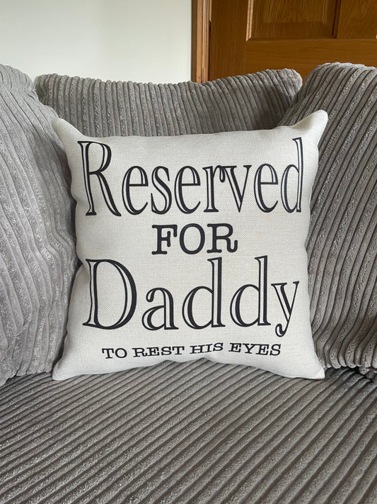 Reserved for Daddy to rest his eyes cushions